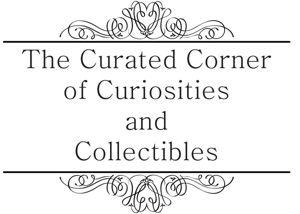 The Curated Corner of Collectibles, Curiosities and Specialty Items.